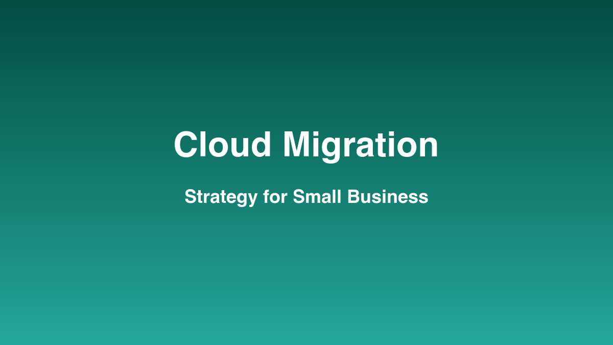 Cloud Migration Strategy for Small Businesses